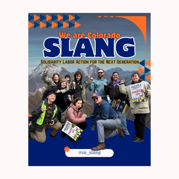 We are Colorado SLANG Solidarity Labor Action for the Next Generation