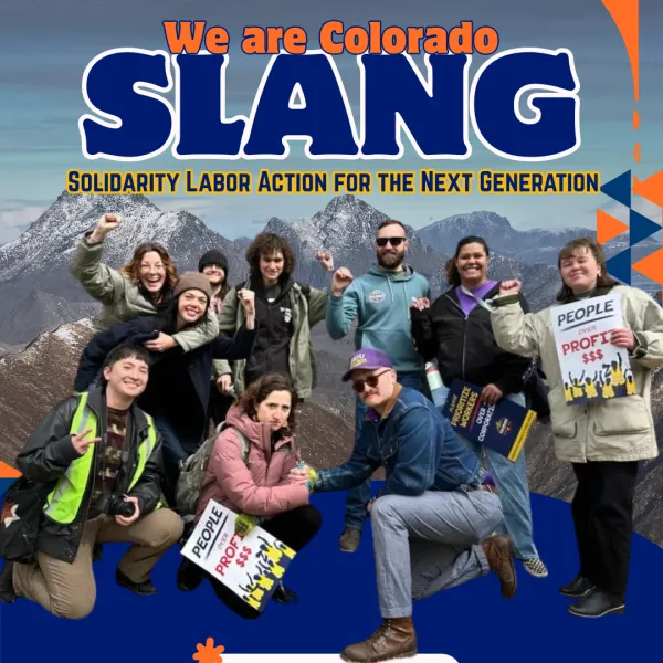 We are Colorado SLANG - Solidarity Labor Action for the Next Generation